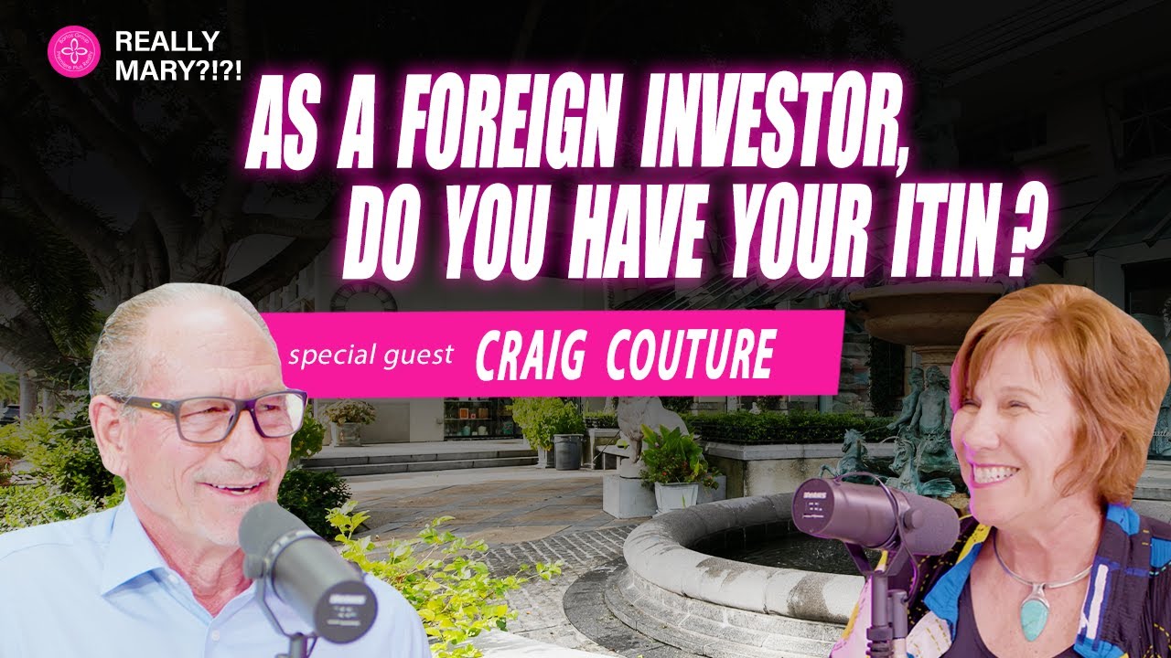 video thumbnail for 'Really Mary?! | Navigating ITIN Requirements for Foreign Investors'