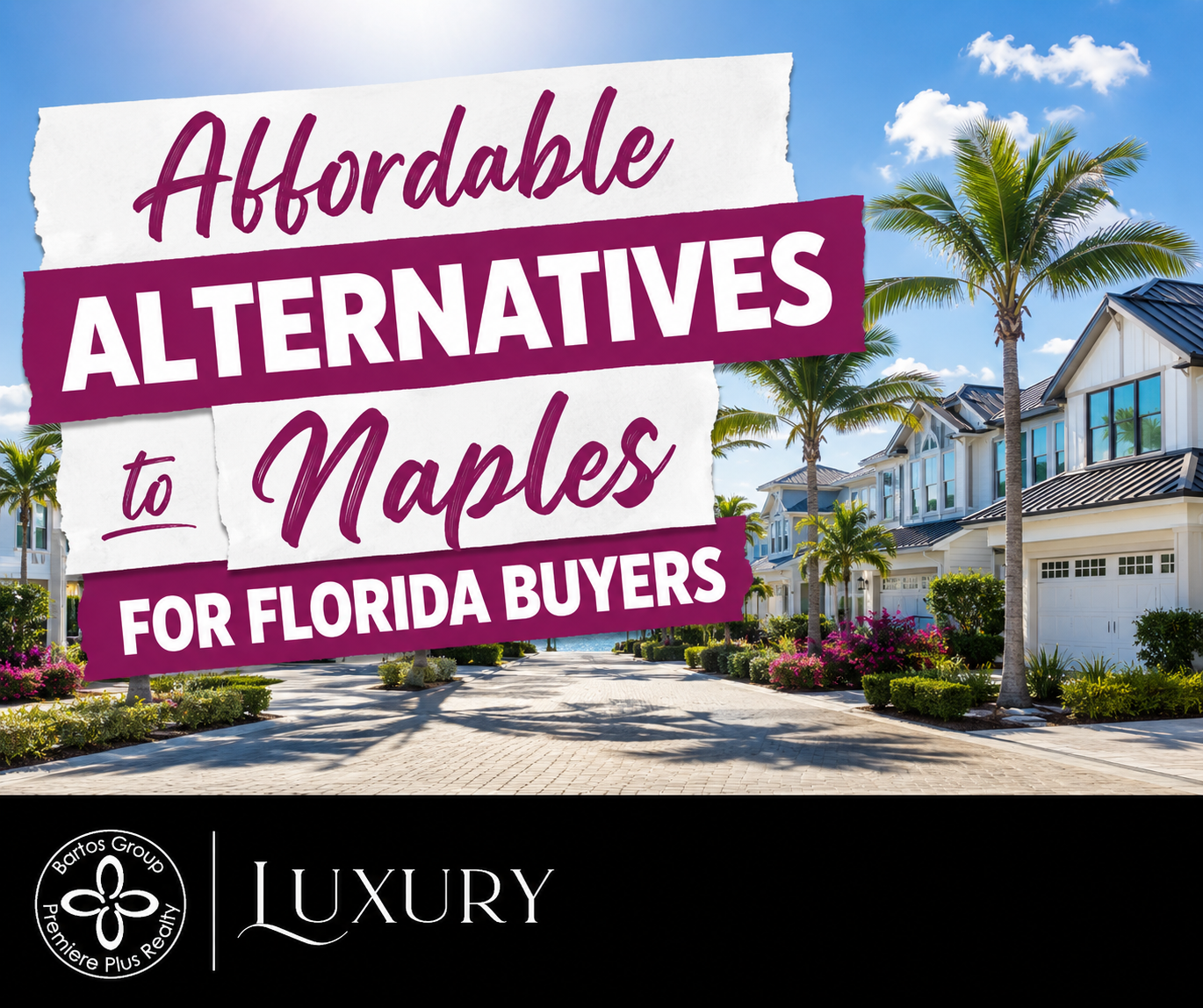 Discover affordable alternatives to Naples, including Bonita Springs, Estero, Fort Myers, and Cape Coral for Florida living.