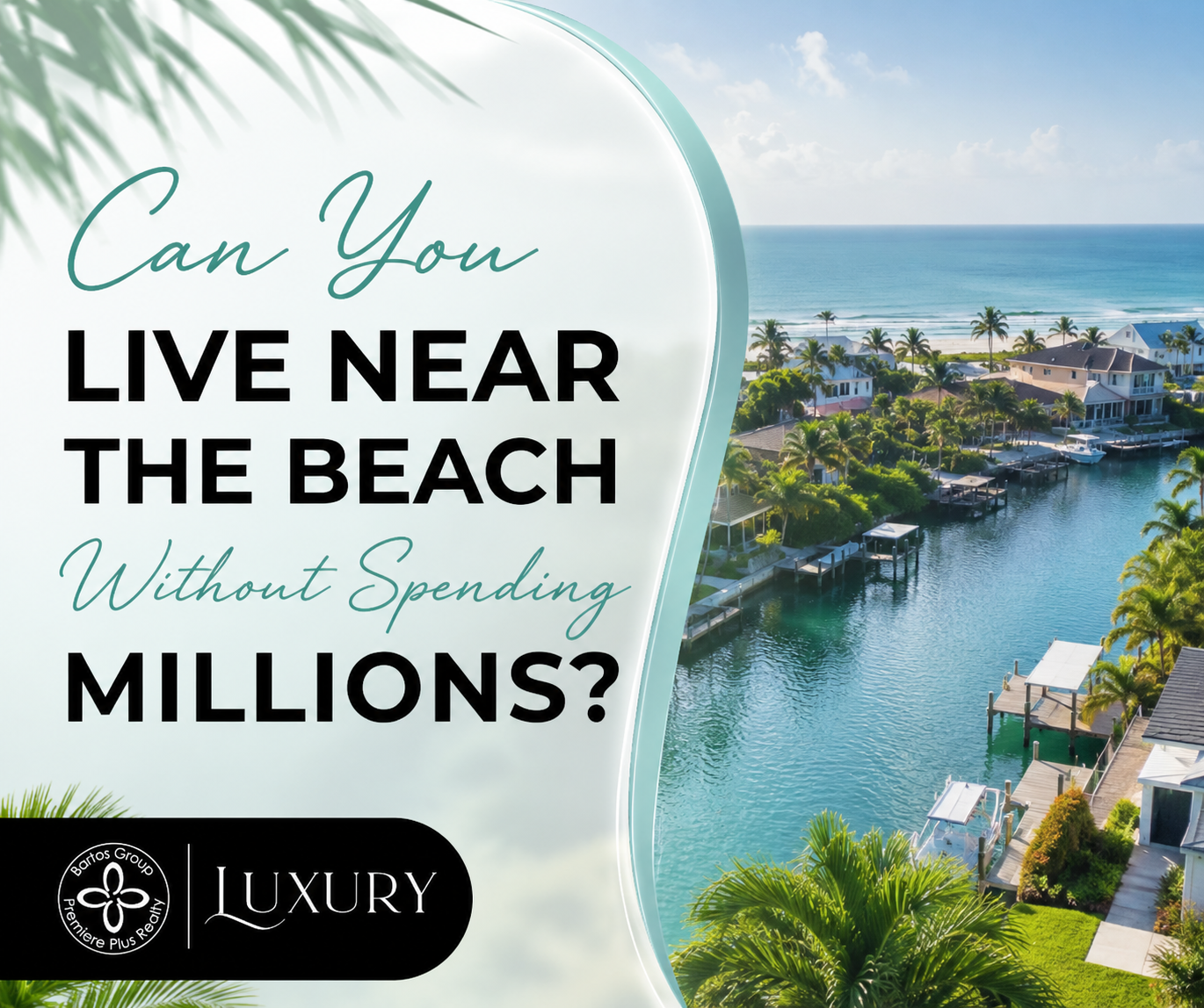 Can You Live Near the Beach Without Spending Millions? – Bartos Group